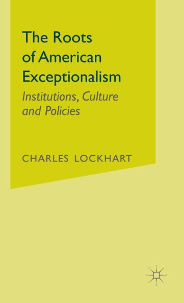 The Roots of American Exceptionalism: Institutions, Culture and Policies