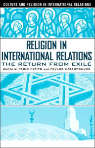 Title: Religion in International Relations: The Return from Exile / Edition 1, Author: F. Petito