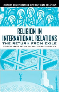 Title: Religion in International Relations: The Return from Exile / Edition 1, Author: F. Petito
