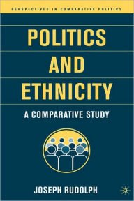 Title: Politics and Ethnicity: A Comparative Study, Author: J. Rudolph