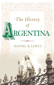 Title: The History of Argentina, Author: Daniel K. Lewis