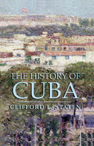 Title: History of Cuba, Author: Clifford L. Staten