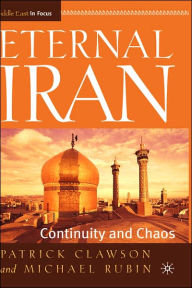 Title: Eternal Iran: Continuity and Chaos / Edition 1, Author: P. Clawson