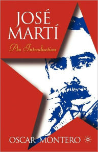 Title: Jose Marti: An Introduction / Edition 1, Author: O. Montero