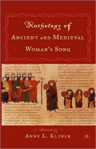 Title: Anthology of Ancient and Medeival Woman's Song, Author: A. Klinck