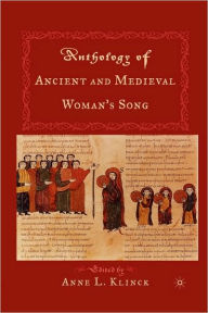 Title: Anthology of Ancient and Medeival Woman's Song, Author: A. Klinck