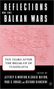 Title: Reflections on the Balkan Wars: Ten Years After the Break-Up of Yugoslavia, Author: J. Morton