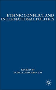 Title: Ethnic Conflict and International Politics: Explaining Diffusion and Escalation / Edition 1, Author: S. Lobell