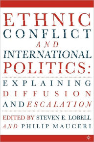 Title: Ethnic Conflict and International Politics: Explaining Diffusion and Escalation / Edition 1, Author: S. Lobell