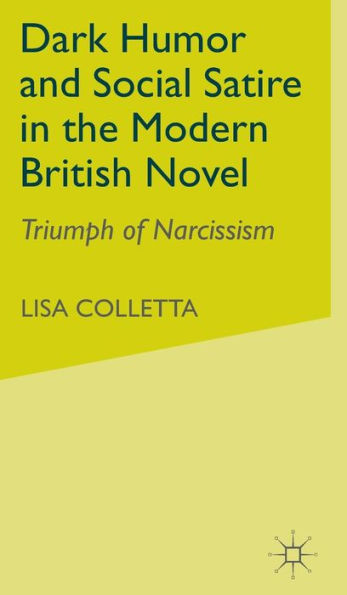 Dark Humour and Social Satire in the Modern British Novel: Triumph of Narcissism