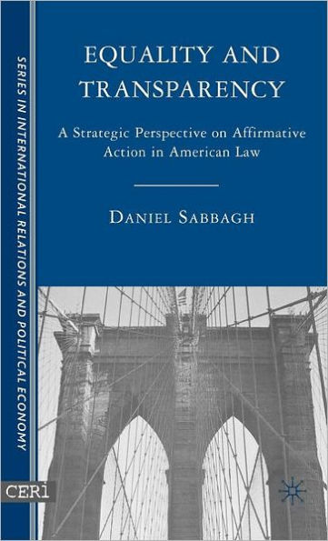 Equality and Transparency: A Strategic Perspective on Affirmative Action in American Law / Edition 1