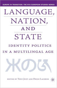 Title: Language, Nation, and State: Identity Politics in a Multilingual Age, Author: T. Judt