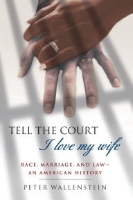 Title: Tell The Court I Love My Wife / Edition 1, Author: Peter Wallenstein