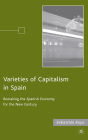 Varieties of Capitalism in Spain: Remaking the Spanish Economy for the New Century