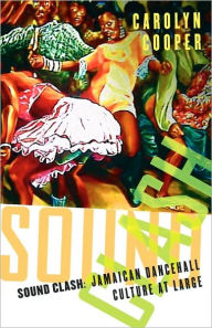 Title: Sound Clash: Jamaican Dancehall Culture at Large / Edition 1, Author: C. Cooper