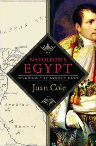 Title: Napoleon's Egypt: Invading the Middle East, Author: Juan Cole