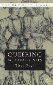 Title: Queering Medieval Genres, Author: T. Pugh