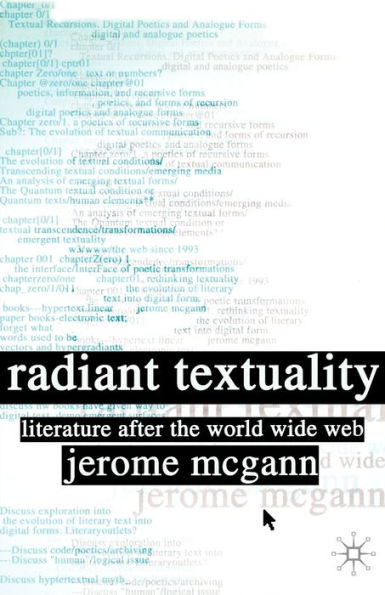 Radiant Textuality: Literary Studies after the World Wide Web / Edition 1