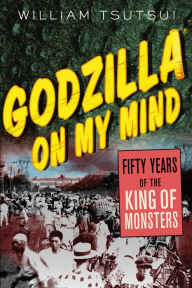 Books in pdb format free download Godzilla on My Mind: Fifty Years of the King of Monsters by William M. Tsutsui DJVU