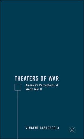 Theaters of War: America's Perceptions of World War II