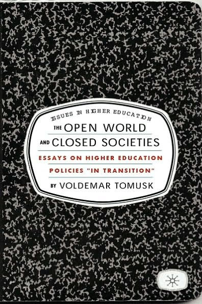 The Open World and Closed Societies: Essays on Higher Education Policies "in Transition"