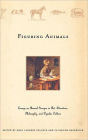 Figuring Animals: Essays on Animal Images in Art, Literature, Philosophy and Popular Culture