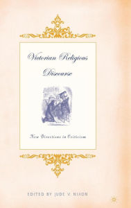 Title: Victorian Religious Discourse: New Directions in Criticism, Author: J. Nixon