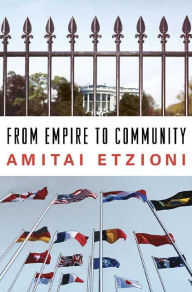 Title: From Empire to Community / Edition 1, Author: Amitai Etzioni