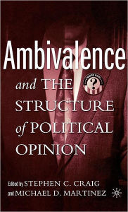 Title: Ambivalence and the Structure of Political Opinion / Edition 1, Author: S. Craig