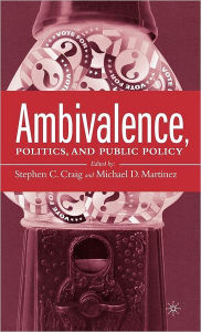 Title: Ambivalence, Politics and Public Policy / Edition 1, Author: S. Craig