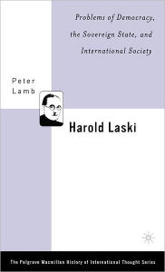 Title: Harold Laski: Problems of Democracy, the Sovereign State, and International Society, Author: P. Lamb