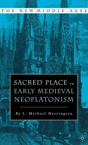 Title: Sacred Place in Early Medieval Neoplatonism, Author: L. Harrington