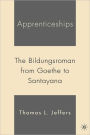 Apprenticeships: The Bildungsroman from Goethe to Santayana