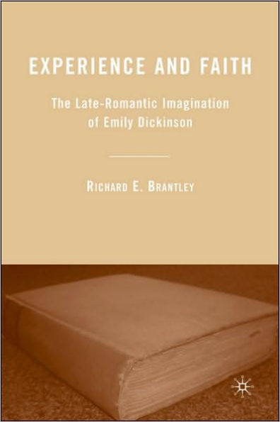 Experience and Faith: The Late-Romantic Imagination of Emily Dickinson