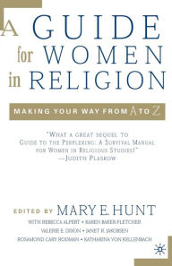 Title: A Guide for Women in Religion: Making Your Way from A to Z, Author: M. Hunt