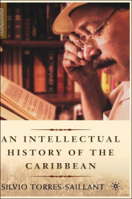 Title: An Intellectual History of the Caribbean, Author: S. Torres-Saillant