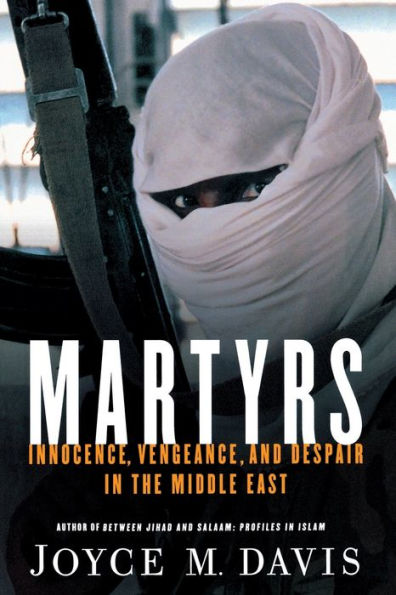 Martyrs: Innocence, Vengeance, and Despair the Middle East