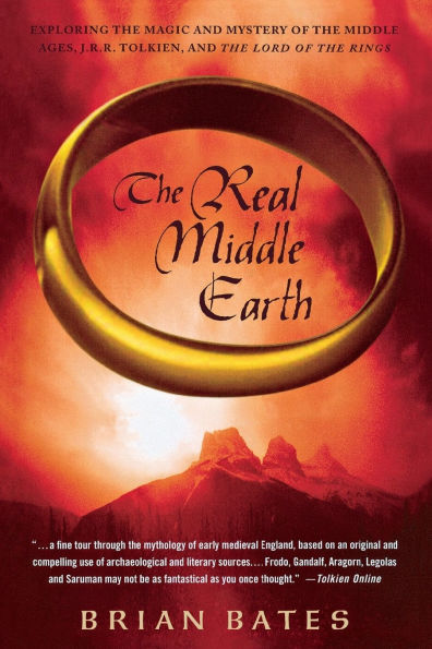 The Real Middle Earth: Exploring the Magic and Mystery of the Middle Ages, J.R.R. Tolkien, and "The Lord of the Rings"