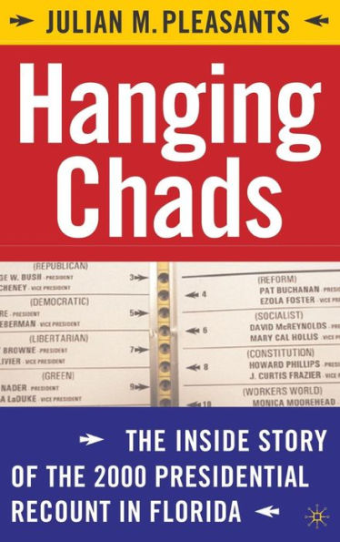 Hanging Chads: The Inside Story of the 2000 Presidential Recount in Florida / Edition 1