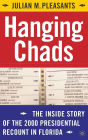 Hanging Chads: The Inside Story of the 2000 Presidential Recount in Florida / Edition 1