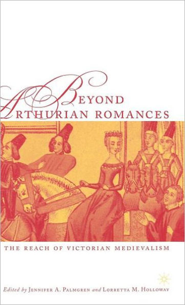 Beyond Arthurian Romances: The Reach of Victorian Medievalism