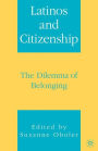 Latinos and Citizenship: The Dilemma of Belonging