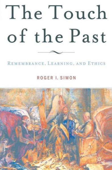 The Touch of the Past: Remembrance, Learning and Ethics / Edition 1