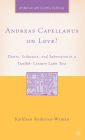 Andreas Capellanus on Love?: Desire, Seduction, and Subversion in a Twelfth-Century Latin Text