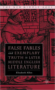 Title: False Fables and Exemplary Truth: Poetics and Reception of Medieval Mode, Author: E. Allen