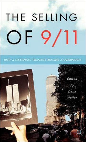 The Selling of 9/11: How a National Tragedy Became a Commodity