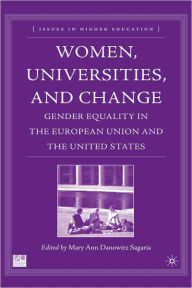 Title: Women, Universities, and Change: Gender Equality in the European Union and the United States, Author: M. Sagaria
