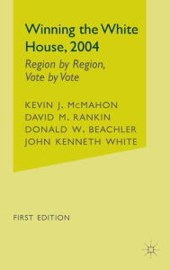 Title: Winning the White House, 2004: Region by Region, Vote by Vote, Author: David M. Rankin