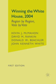 Title: Winning the White House, 2004: Region by Region, Vote by Vote, Author: David M. Rankin