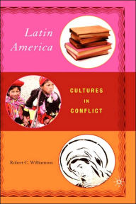 Title: Latin America: Cultures in Conflict, Author: R. Williamson